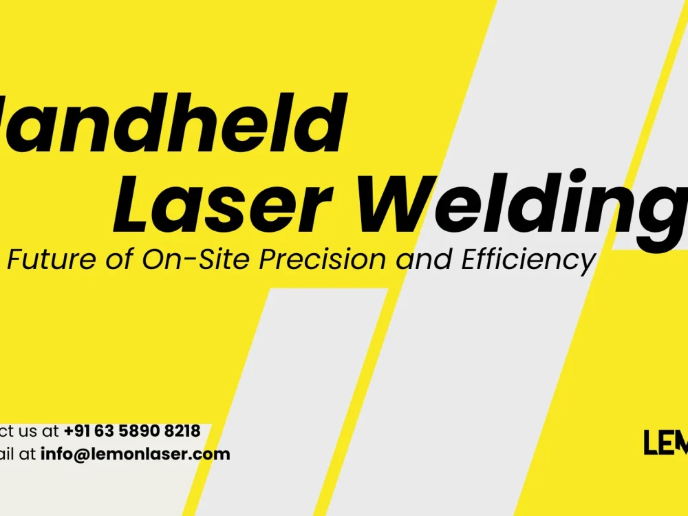 Handheld Laser Welding: The Future of On-Site Precision and Efficiency